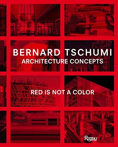 Architecture Concepts: Red is Not a Color Tschumi, Bernard