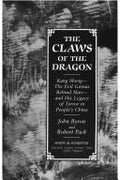 The Claws of the Dragon: Kang Sheng - The Evil Genius Behind Mao - And His Legacy of Terror in People's China Byron, John and Pack, Robert