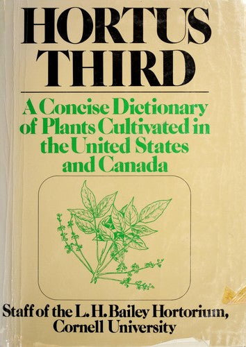Hortus Third: A Concise Dictionary of Plants Cultivated in the United States and Canada L. H. Bailey Hortorium