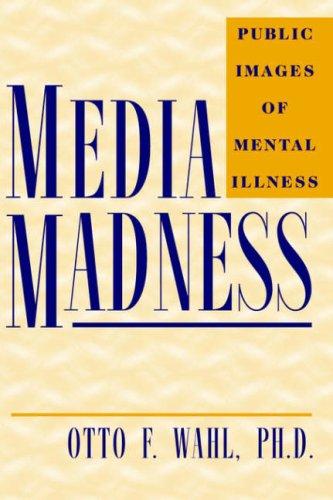 Media Madness: Public Images of Mental Illness [Paperback] Wahl, Otto F.