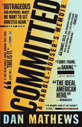 Committed: A Rabble-Rouser's Memoir Mathews, Dan