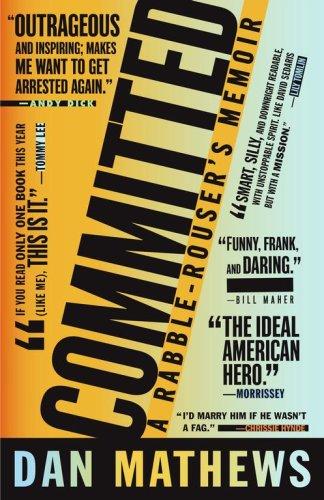 Committed: A Rabble-Rouser's Memoir Mathews, Dan