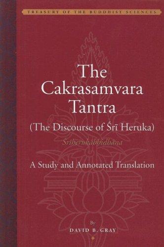 The Cakrasamvara Tantra (The Discourse of Sri Heruka): Śrīherukābhidhāna: A Study and Annotated Translation (Treasury of the Buddhist Sciences) Gray, David