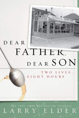 Dear Father, Dear Son: Two Lives... Eight Hours Elder, Larry