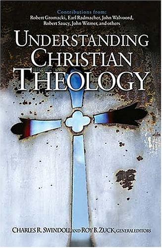 Understanding Christian Theology Swindoll, Charles R. and Zuck, Roy B.