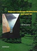 Between Landscape Architecture and Land Art Weilacher, Udo