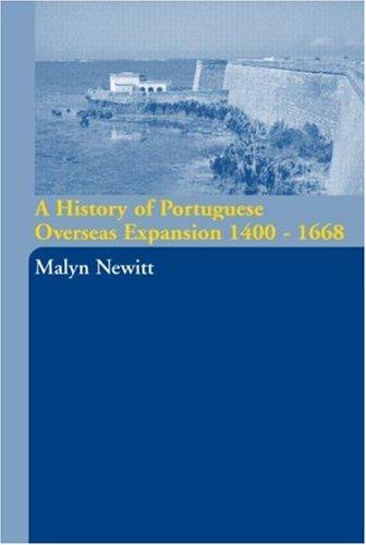 A History of Portuguese Overseas Expansion 1400-1668 [Paperback] Newitt, Malyn