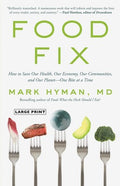 Food Fix: How to Save Our Health, Our Economy, Our Communities, and Our Planet--One Bite at a Time (The Dr. Mark Hyman Library, 9) [Hardcover] Hyman MD, Dr. Mark
