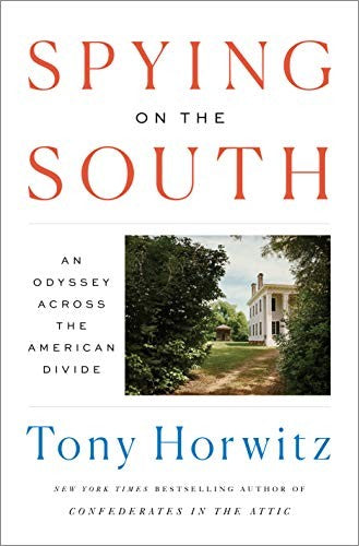 Spying on the South: An Odyssey Across the American Divide Horwitz, Tony