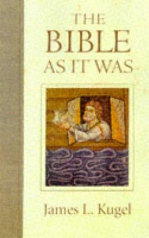 The Bible As It Was Kugel, James L.