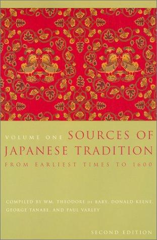 Sources of Japanese Tradition, Volume One: From Earliest Times to 1600 [Paperback] Bary, Wm. Theodore De; Gluck, Carol and Tiedemann, Arthur