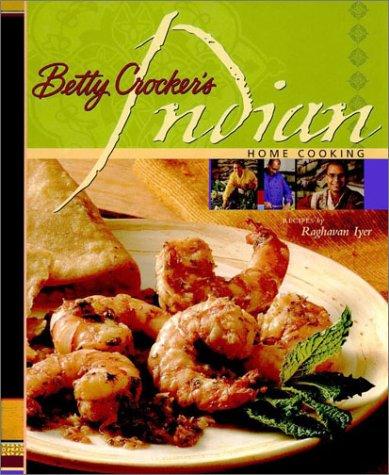 Betty Crocker's Indian Home Cooking Iyer, Raghavan