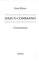 Haig's Command: Earl Haig and the Background to the First World War Winter, Denis