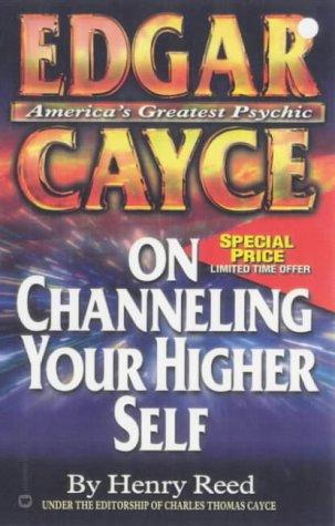 Edgar Cayce on Channeling Your Higher Self Reed, Henry