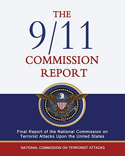 The 9/11 Commission Report: Final Report of the National Commission on Terrorist Attacks Upon the United States [Paperback] Kean, Thomas H.; Hamilton, Lee and National Commission on Terrorist Attacks