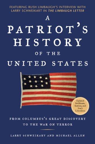 A Patriot's History of the United States: From Columbus's Great Discovery to the War on Terror Larry Schweikart and Michael Allen