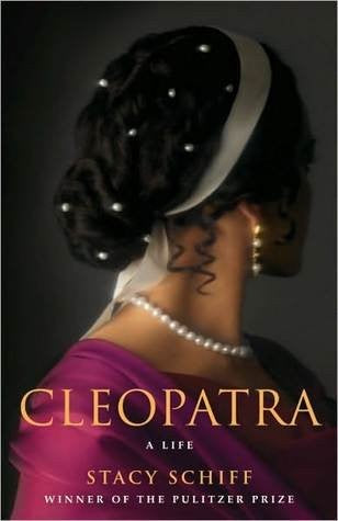 Cleopatra: A Life by Stacy Schiff (2010-11-01) [Hardcover]
