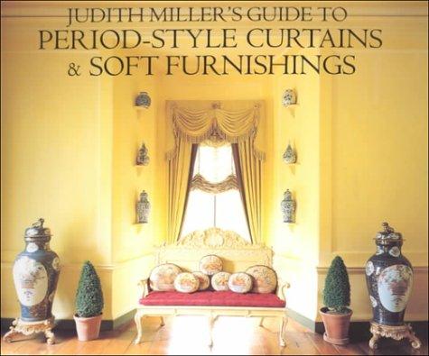 Judith Miller Guide to Period Style Curtains and Soft Furnishings Miller, Judith