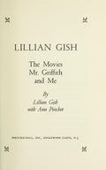 Lillian Gish: The Movies, Mr Griffith, and Me [Hardcover] Gish, Lillian
