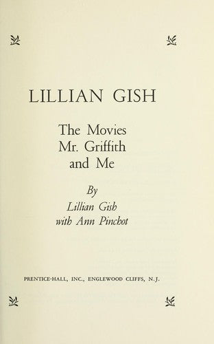 Lillian Gish: The Movies, Mr Griffith, and Me [Hardcover] Gish, Lillian