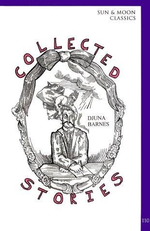 Collected Stories (Sun & Moon Classics) Barnes, Djuna and Herring, Philip