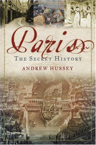 Paris: The Secret History Hussey, Andrew