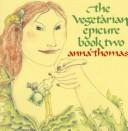 The vegetarian epicure Anna Thomas and Julie Maas