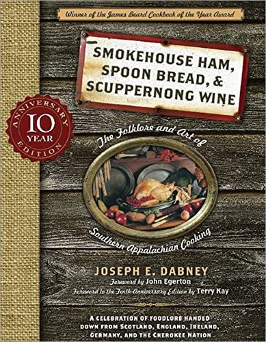Smokehouse Ham, Spoon Bread & Scuppernong Wine: The Folklore and Art of Southern Appalachian Cooking [Paperback] Dabney, Joseph