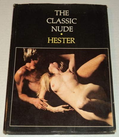The Classic Nude [Hardcover] George M Hester