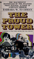 The Proud Tower: A Portrait of the World before the War: 1890-1914 Tuchman, Barbara W.