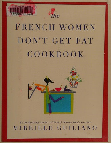 The French Women Don't Get Fat Cookbook Guiliano, Mireille