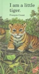 I Am a Little Tiger (Barron's Little Animal Series) Crozat, Francois