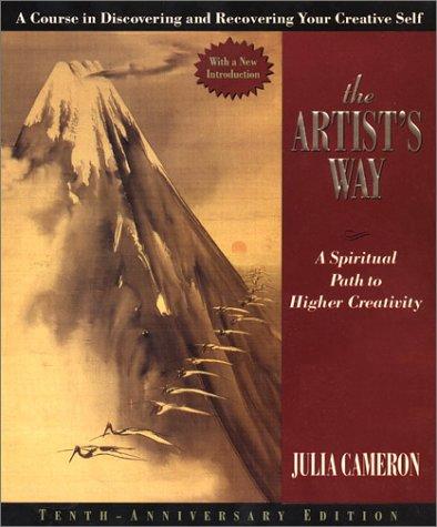 The Artist's Way: A Spiritual Path to Higher Creativity [Hardcover] Cameron, Julia