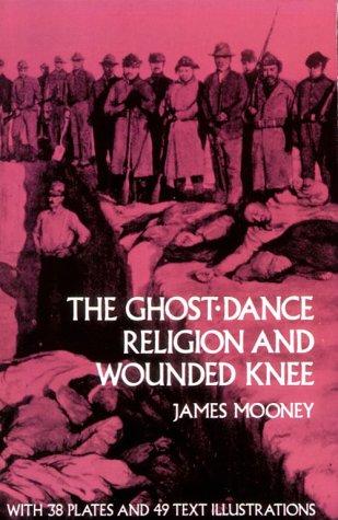 The Ghost-Dance Religion and Wounded Knee (Native American) [Paperback] Mooney, James
