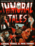 Immoral Tales: European Sex & Horror Movies, 1956-1984 Tohill, Cathal and Tombs, Pete