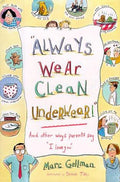 Always Wear Clean Underwear: And Other Ways Parents Say I Love You Gellman, Marc and Tilley, Debbie