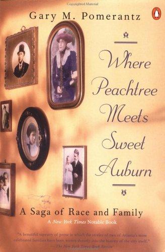 Where Peachtree Meets Sweet Auburn: A Saga of Race and Family [Paperback] Pomerantz, Gary M.