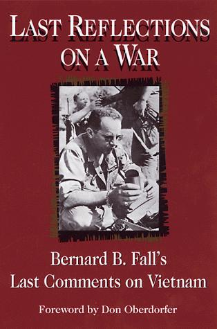 Last Reflections on a War Fall, Bernard B. and Oberdorfer, Don