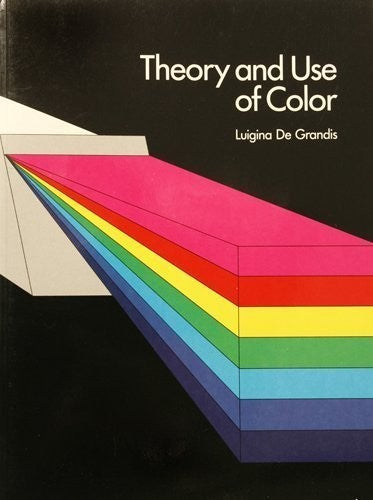 Theory and Use of Color De Grandis, Luigina
