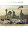 Julie Taymor: Playing with Fire [Hardcover] Blumenthal, Eileen; Taymor, Julie and Monda, Antonio
