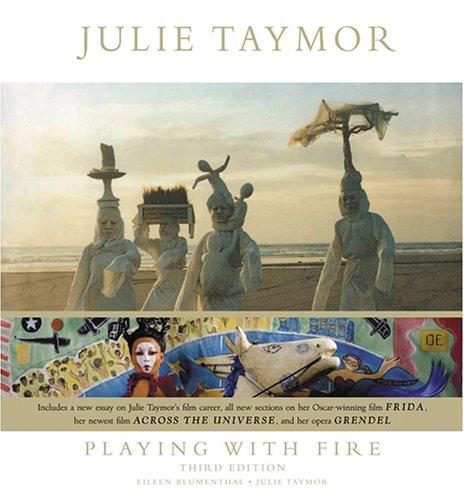 Julie Taymor: Playing with Fire [Hardcover] Blumenthal, Eileen; Taymor, Julie and Monda, Antonio