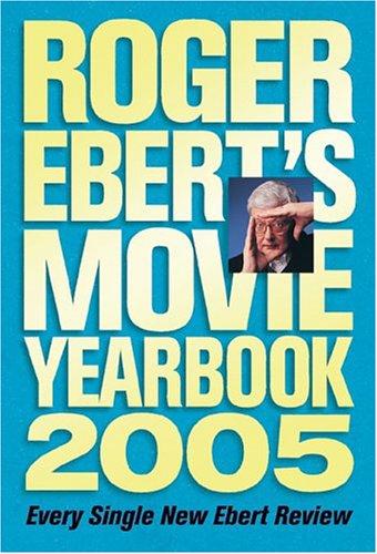 Roger Ebert's Movie Yearbook 2005 Ebert, Roger