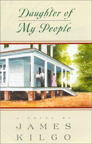 Daughter of My People: A Novel [Hardcover] Kilgo, James