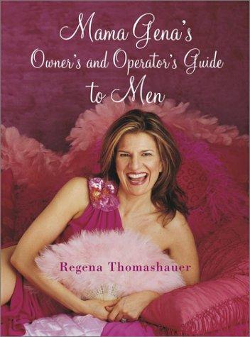 Mama Gena's Owner's and Operator's Guide to Men Thomashauer, Regena
