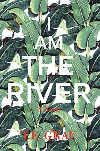 I Am The River [Paperback] T.E. Grau