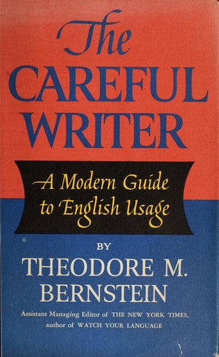 The Careful Writer Theodore M. Bernstein
