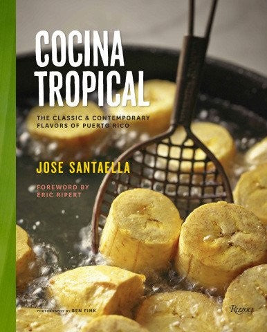 Cocina Tropical: The Classic & Contemporary Flavors of Puerto Rico [Hardcover] Santaella, Jose; Fink, Ben; Ripert, Eric and Mosier, Angie