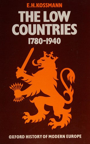 The Low Countries 1780-1940 (Oxford History of Modern Europe) [Hardcover] Kossmann, E. H.