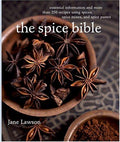 The Spice Bible: Essential Information and More Than 250 Recipes Using Spices, Spice Mixes, and Spice Pastes Lawson, Jane