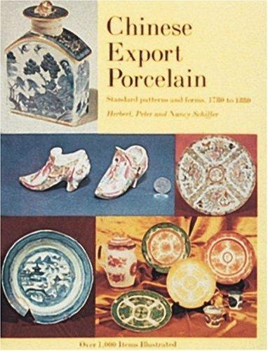 Chinese Export Porcelain, Standard Patterns and Forms, 1780-1880 [Hardcover] Schiffer, Herbert  Peter  and Nancy